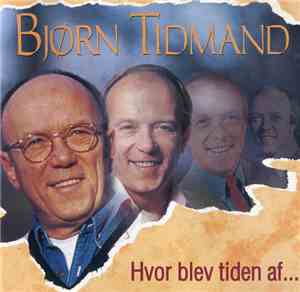 Bjørn Tidmand - Hvor Blev Tiden Af...