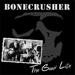 Bonecrusher - The Good Life