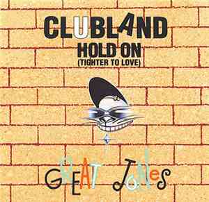 Clubland - Hold On (Tighter To Love)