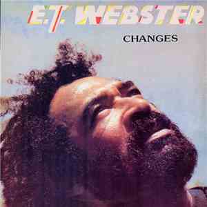 E.T Webster - Changes