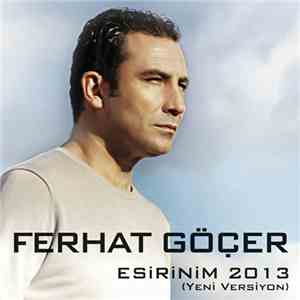 Ferhat Göçer - Esirinim 2013 (Yeni Versiyon)