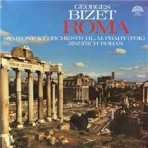 Georges Bizet, Symfonický Orchestr Hl. M. Prahy (FOK), Jindřich Rohan - Rom ...