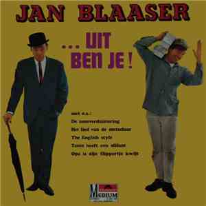 Jan Blaaser - ... Uit Ben Je!