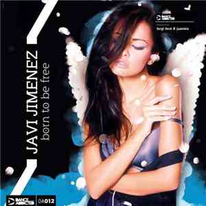Javi Jimenez - Born To Be Free