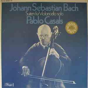 Johann Sebastian Bach / Pablo Casals - Suiten Für Violoncello Solo