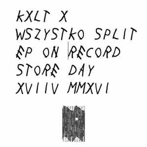 KXLT, WSZYSTKO - SPLIT EP ON RECORD STORE DAY XVI IV MMXVI