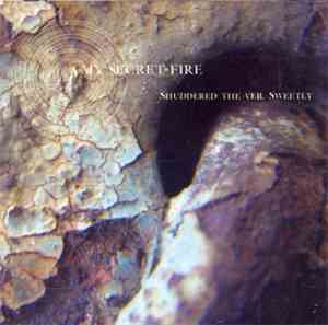 My Secret Fire - Shuddered The Veil Sweetly