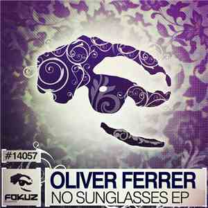 Oliver Ferrer - No Sunglasses EP