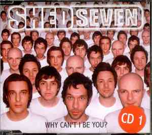 Shed Seven - Why Can't I Be You?