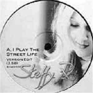 Steffy R. - I Play The Street Life