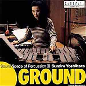 Sumire Yoshihara - Sound Space Of Percussion III: GROUND