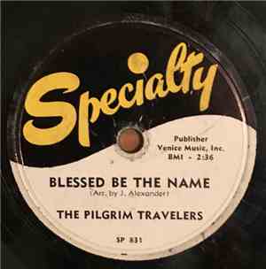 The Pilgrim Travelers - Blessed Be The Name / Lord, Help Me Carry On