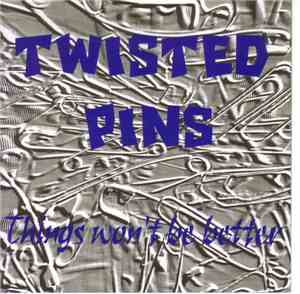 Twisted Pins - Thins Won´t Be Better