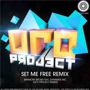 Baymont Bross Feat. Dynamite MC - Set Me Free (UFO Project Remix)