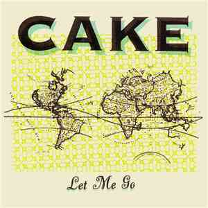 Cake - Let Me Go