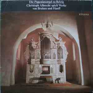 Christoph Albrecht - Die Papeniusorgel Zu Belzig (Christoph Albrecht Spielt ...