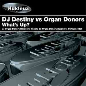 DJ Destiny vs. Organ Donors - What's Up?