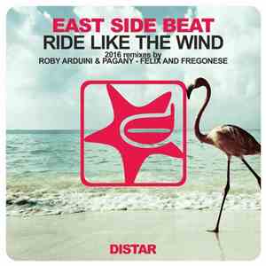 East Side Beat - Ride Like The Wind (2016 Remixes)