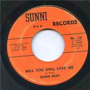 Edwin Riley - Will You Still Love Me/I Love My Baby