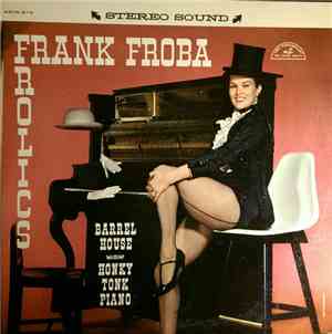Frank Froba - Frolics - Barrel House - Honky Tonk Piano