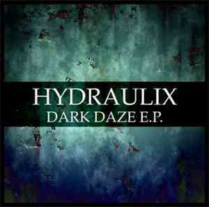Hydraulix - Dark Daze E.P.