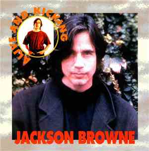 Jackson Browne - Alive And Kicking