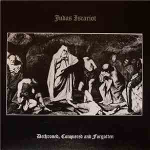 Judas Iscariot - Dethroned, Conquered And Forgotten