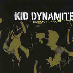 Kid Dynamite  - Shorter, Faster, Louder