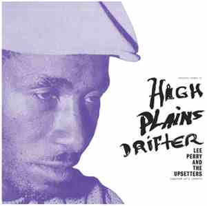 Lee Perry And The Upsetters - High Plains Drifter - Jamaican 45's 1968-73