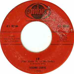 Naomi Caryl - If (You Want To Be My Baby) / Before You Say Goodbye