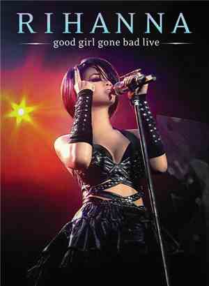 Rihanna - Good Girl Gone Bad Live