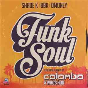 Shade K | BBK  | Dmoney - Funk Soul