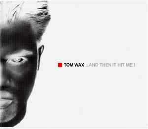 Tom Wax - ...And Then It Hit Me!