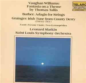 Vaughan Williams, Barber, Grainger, Satie, Fauré, Leonard Slatkin, Saint Lo ...