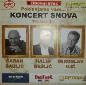 Šaban Šaulić, Halid Bešlić, Miroslav Ilić - Koncert snova, Tri kralja