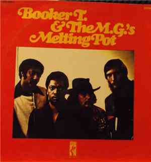Booker T. & The M.G.'s - Melting Pot