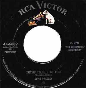 Elvis Presley - Tryin' To Get To You