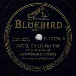 Glenn Miller And His Orchestra - Angel Child / Be Happy