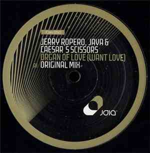 Jerry Ropero, Java  & Caesar's Scissors - Organ Of Love (Want Love)
