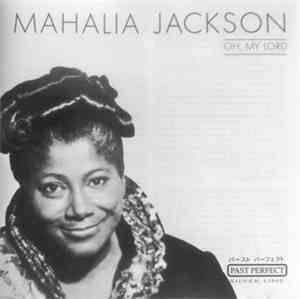 Mahalia Jackson - Oh, My Lord