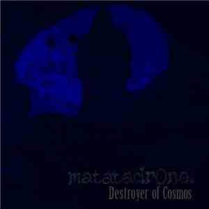 Matatadrone - Destroyer Of Cosmos