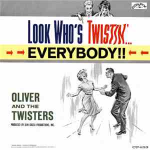 Oliver And The Twisters - Look Who's Twistin'...Everybody !!