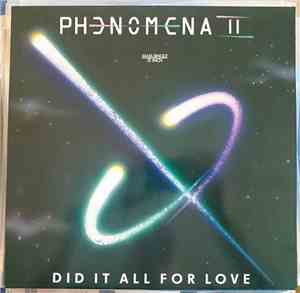 Phenomena II - Did It All For Love