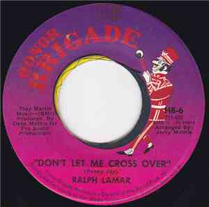 Ralph Lamar - Don't Let Me Cross Over / What I Never Had I'll Never Miss
