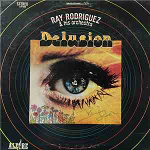Ray Rodriguez & His Orchestra - Delusion