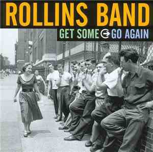 Rollins Band - Get Some Go Again