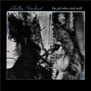 Shelley Harland - The Girl Who Cried Wolf