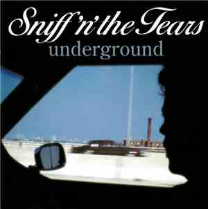 Sniff 'n' the Tears - Underground