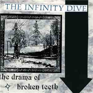 The Infinity Dive - The Drama Of Broken Teeth