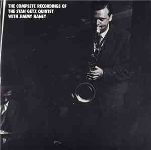 The Stan Getz Quintet With Jimmy Raney - The Complete Recordings Of The Sta ...